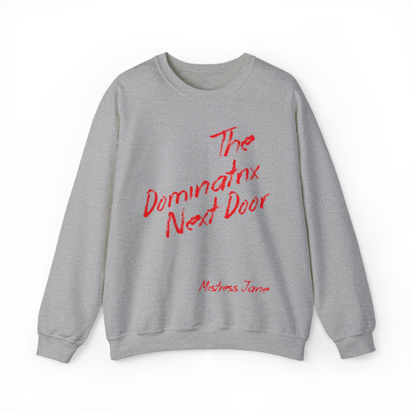 The Dominatrix Next Door - Mistress Jane - Unisex Heavy Blend™ Crewneck Sweatshirt