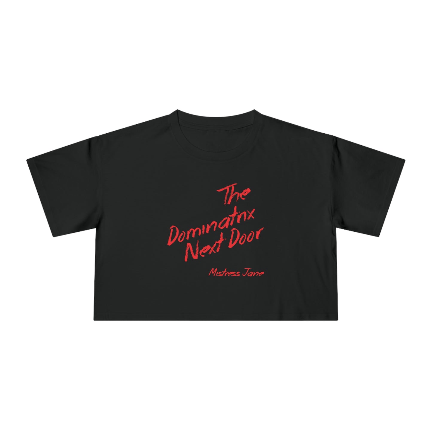 The Dominatrix Next Door - Mistress Jane - Women's Crop Tee
