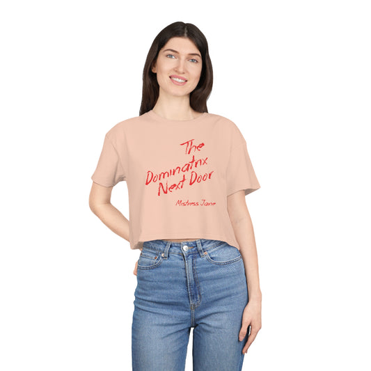 The Dominatrix Next Door - Mistress Jane - Women's Crop Tee