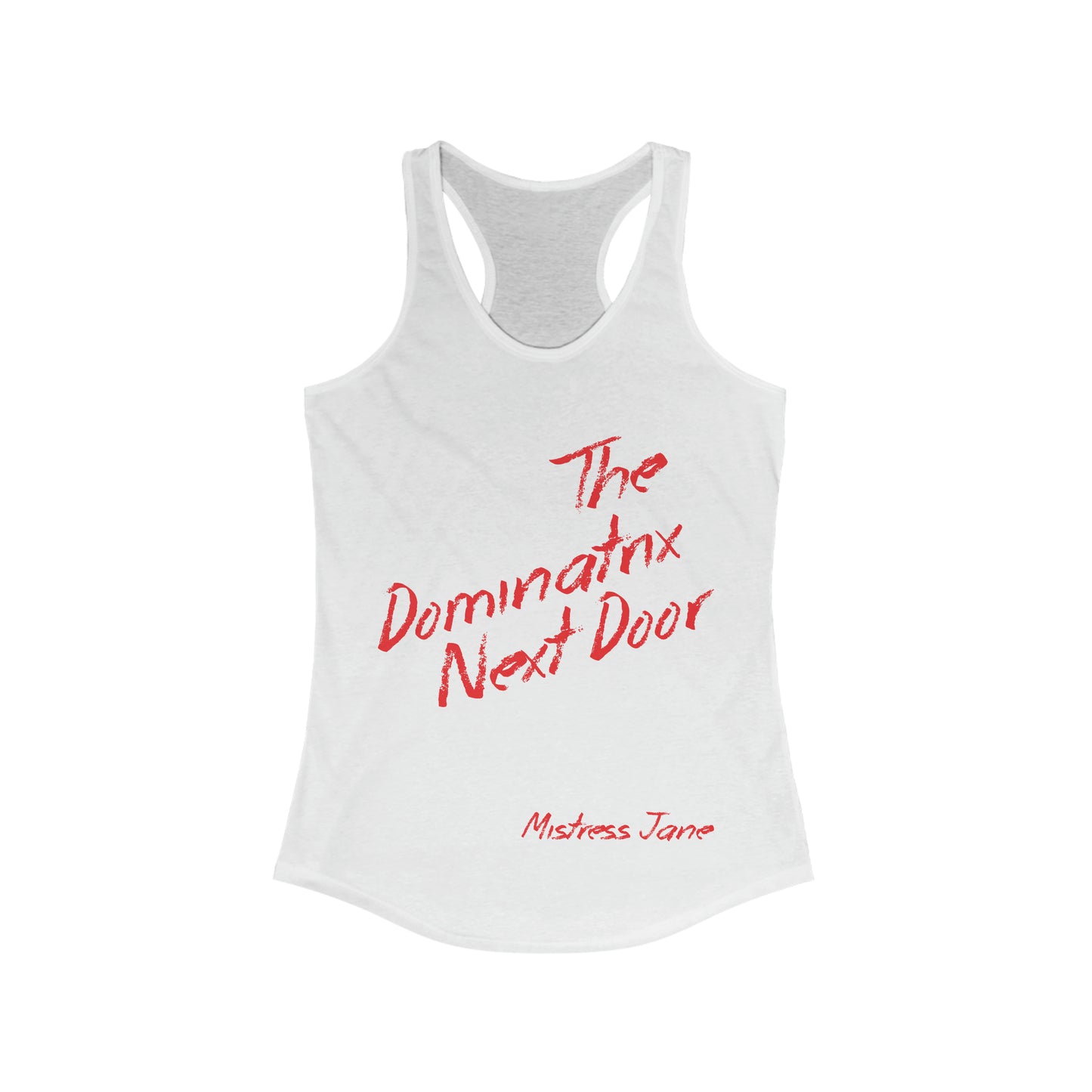 The Dominatrix Next Door - Mistress Jane - Women's Ideal Racerback Tank-Top