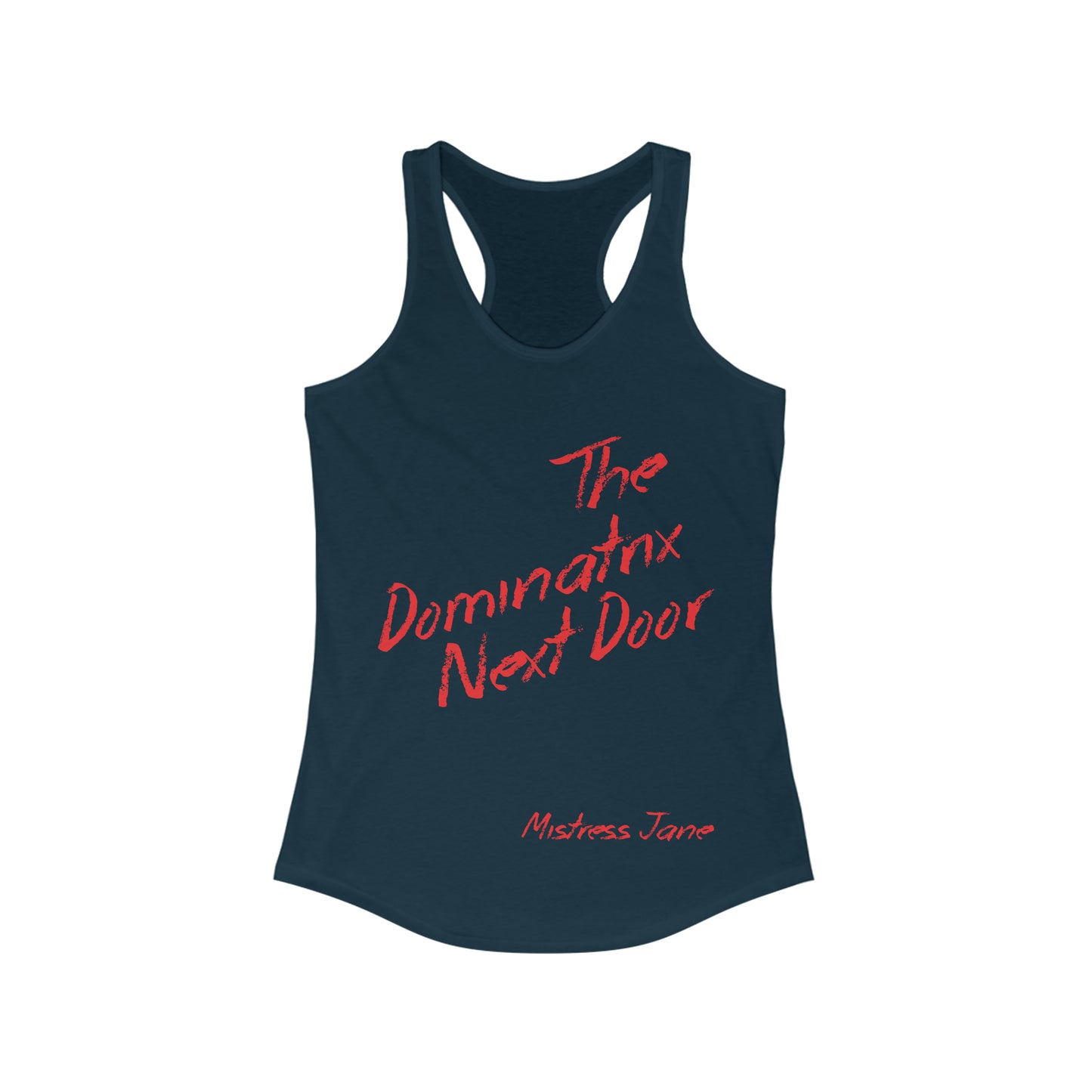 The Dominatrix Next Door - Mistress Jane - Women's Ideal Racerback Tank-Top