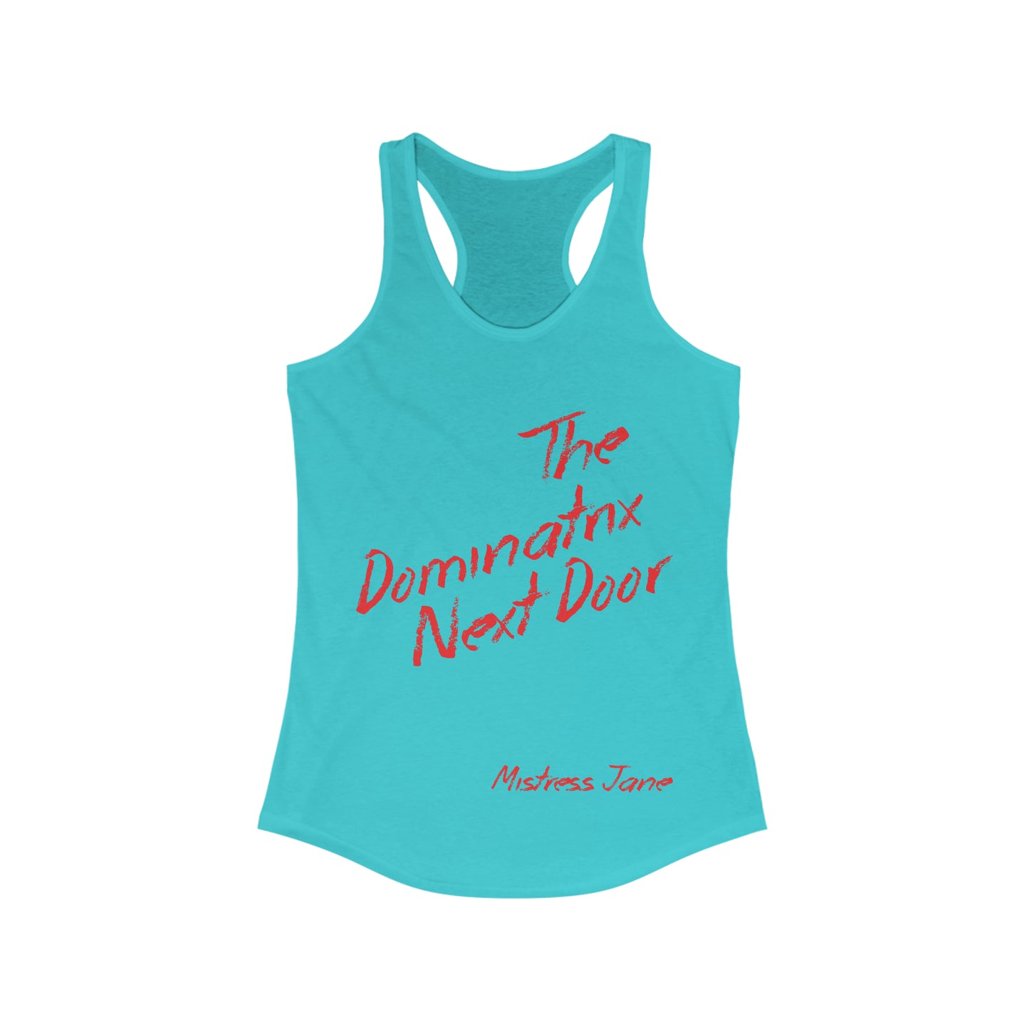 The Dominatrix Next Door - Mistress Jane - Women's Ideal Racerback Tank-Top