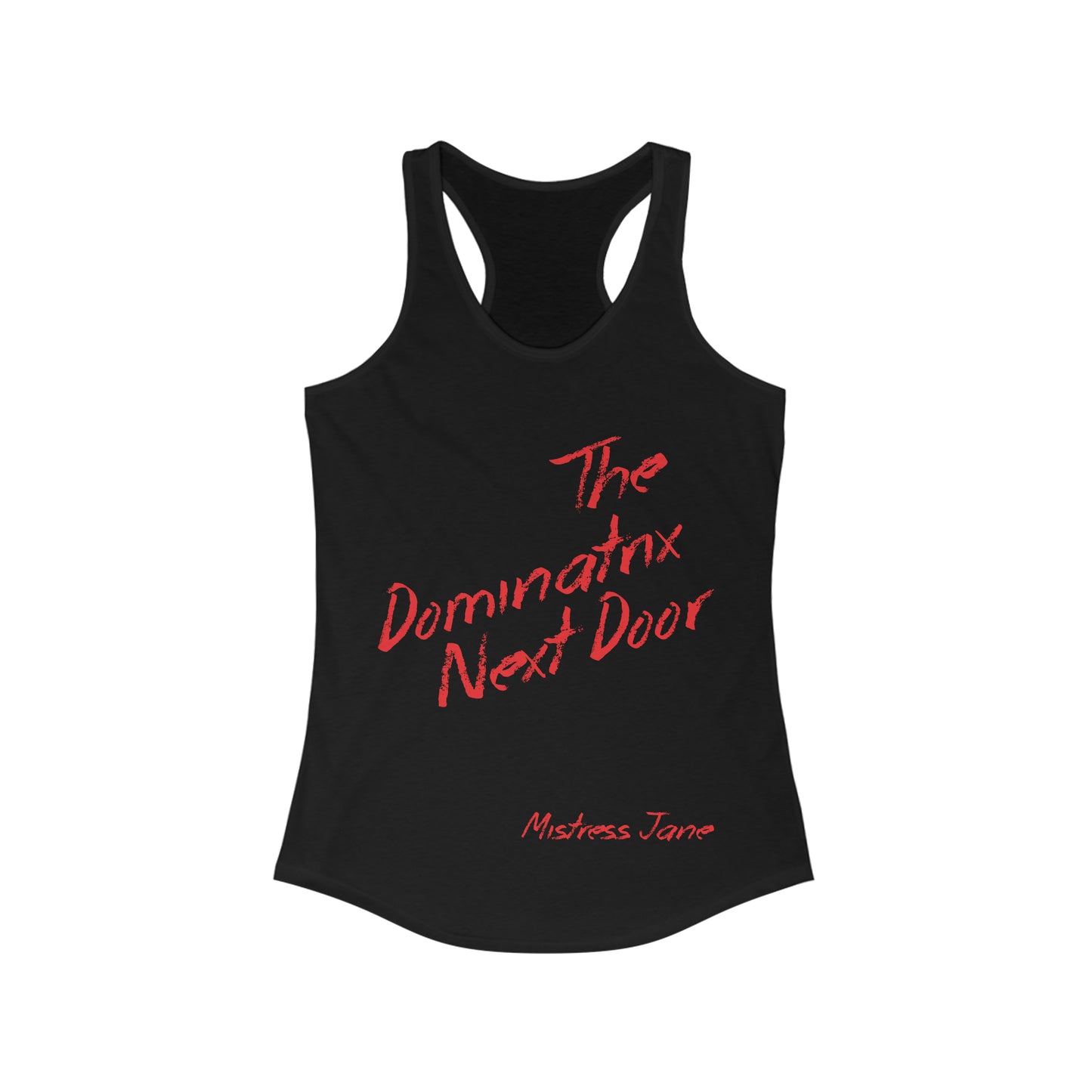 The Dominatrix Next Door - Mistress Jane - Women's Ideal Racerback Tank-Top