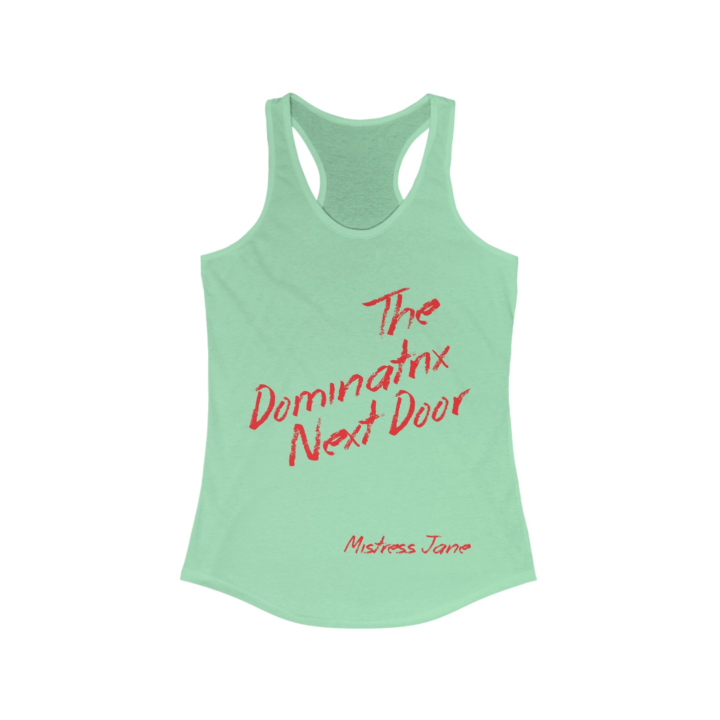 The Dominatrix Next Door - Mistress Jane - Women's Ideal Racerback Tank-Top