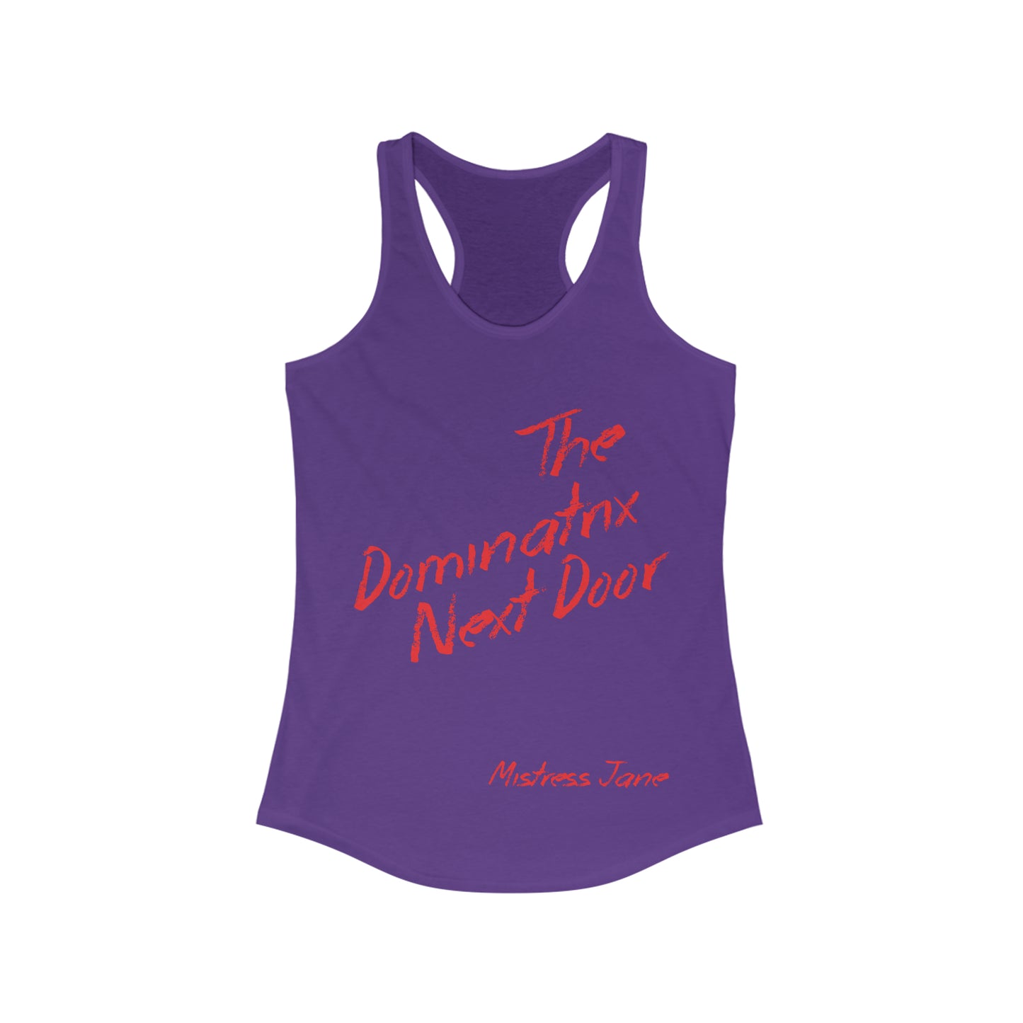 The Dominatrix Next Door - Mistress Jane - Women's Ideal Racerback Tank-Top