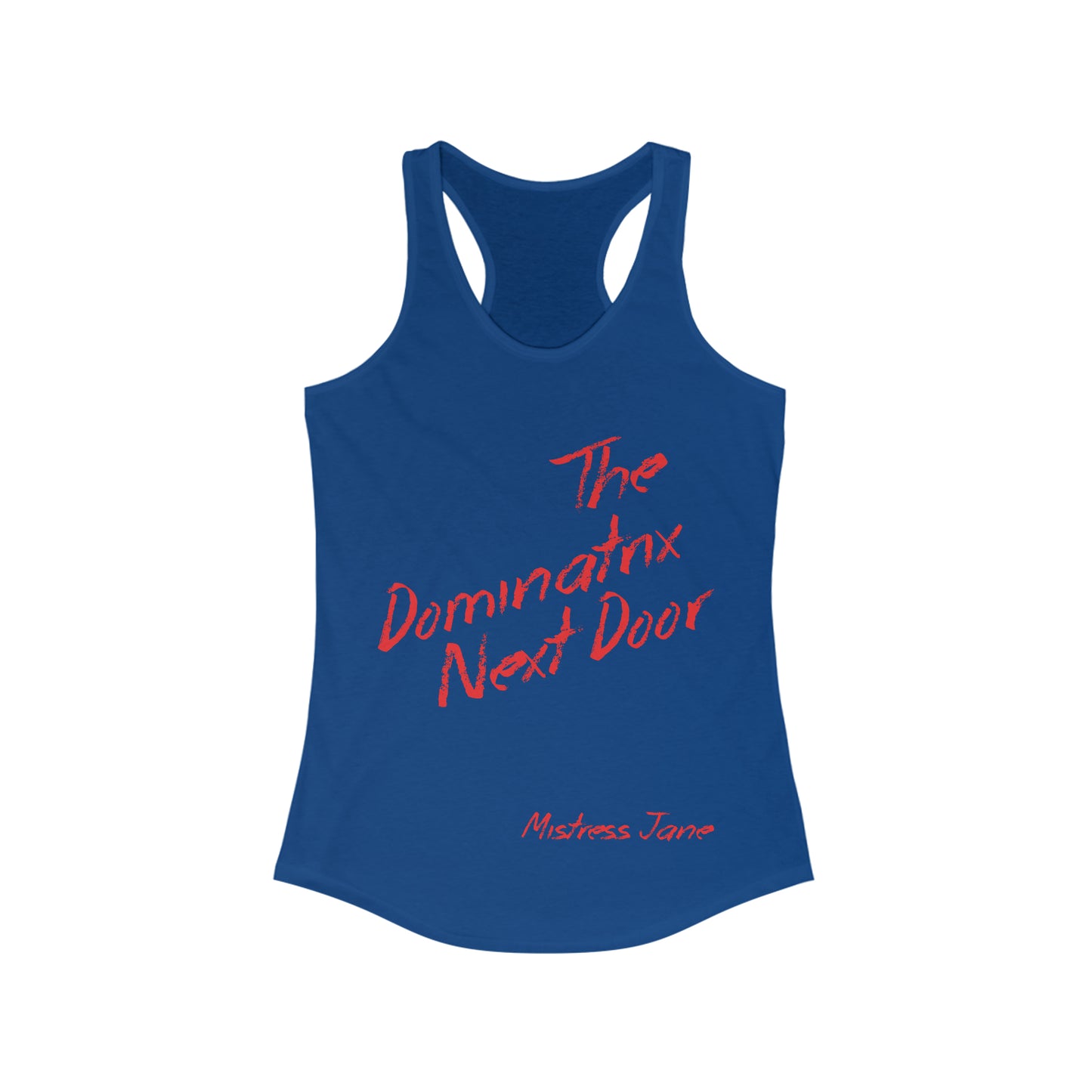 The Dominatrix Next Door - Mistress Jane - Women's Ideal Racerback Tank-Top
