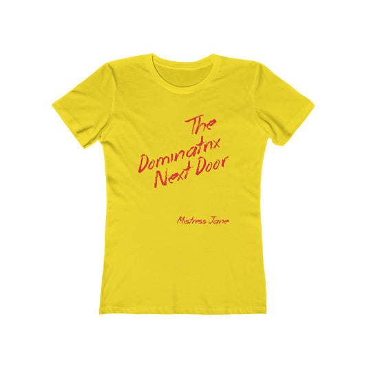 The Dominatrix Next Door - Mistress Jane - Women's The Boyfriend Tee (Sorry not very PC we know!)