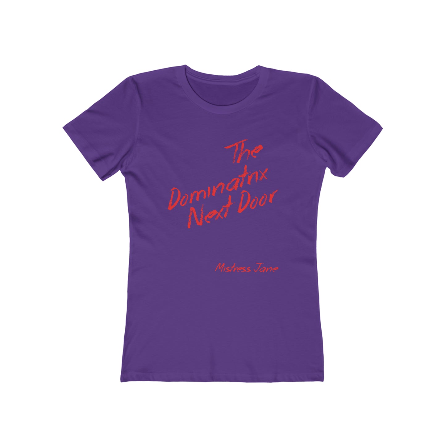 The Dominatrix Next Door - Mistress Jane - Women's The Boyfriend Tee (Sorry not very PC we know!)