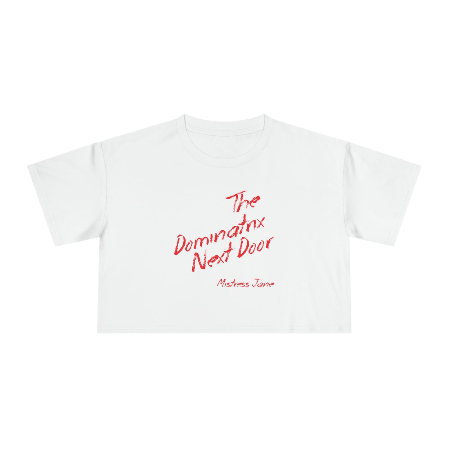 The Dominatrix Next Door - Mistress Jane - Women's Crop Tee