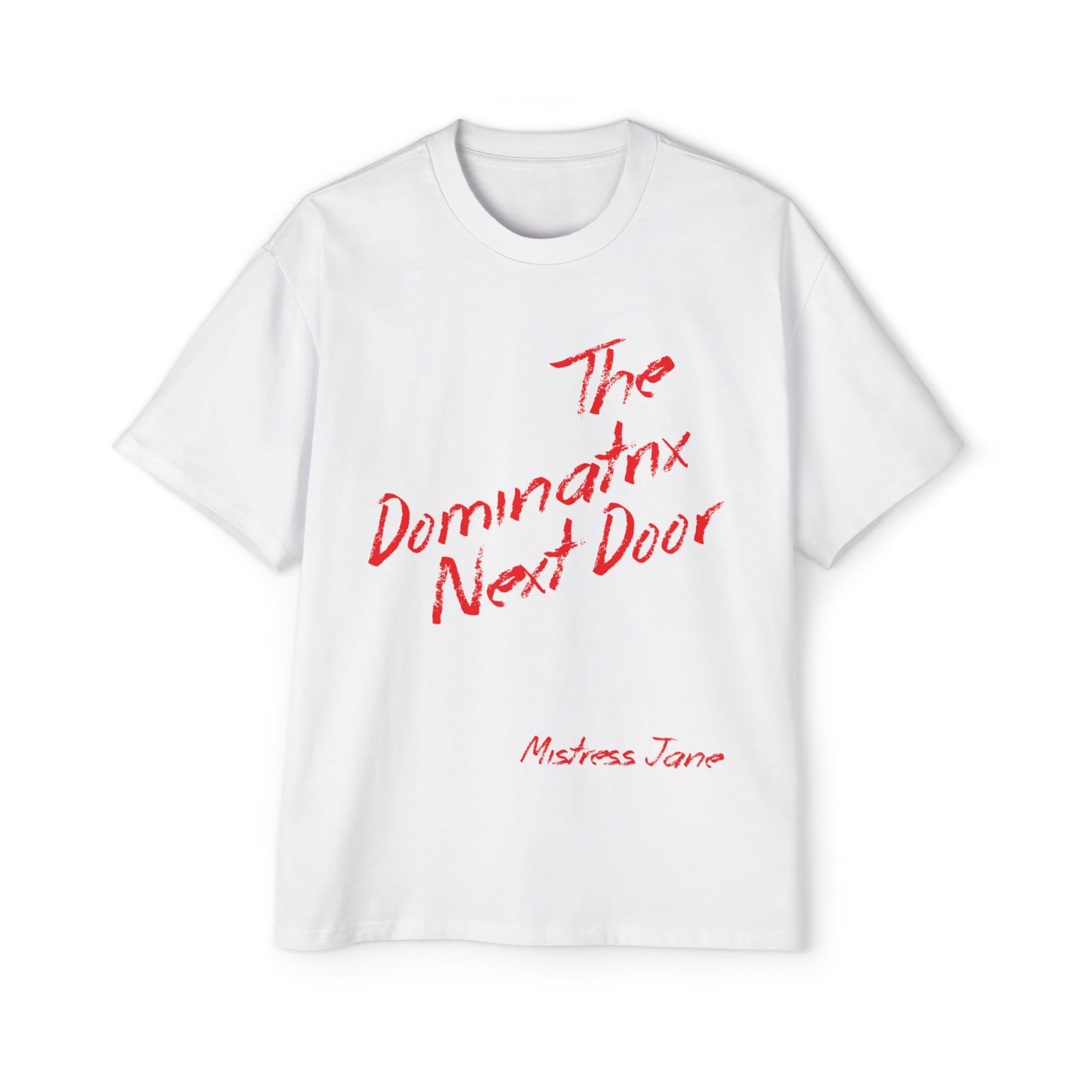 The Dominatrix Next Door - Mistress Jane - Men's Heavy Oversized Tee