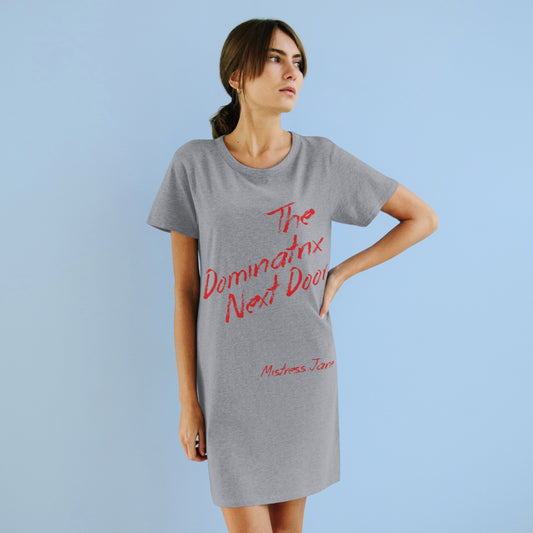The Dominatrix Next Door - Mistress Jane Organic T-Shirt Dress