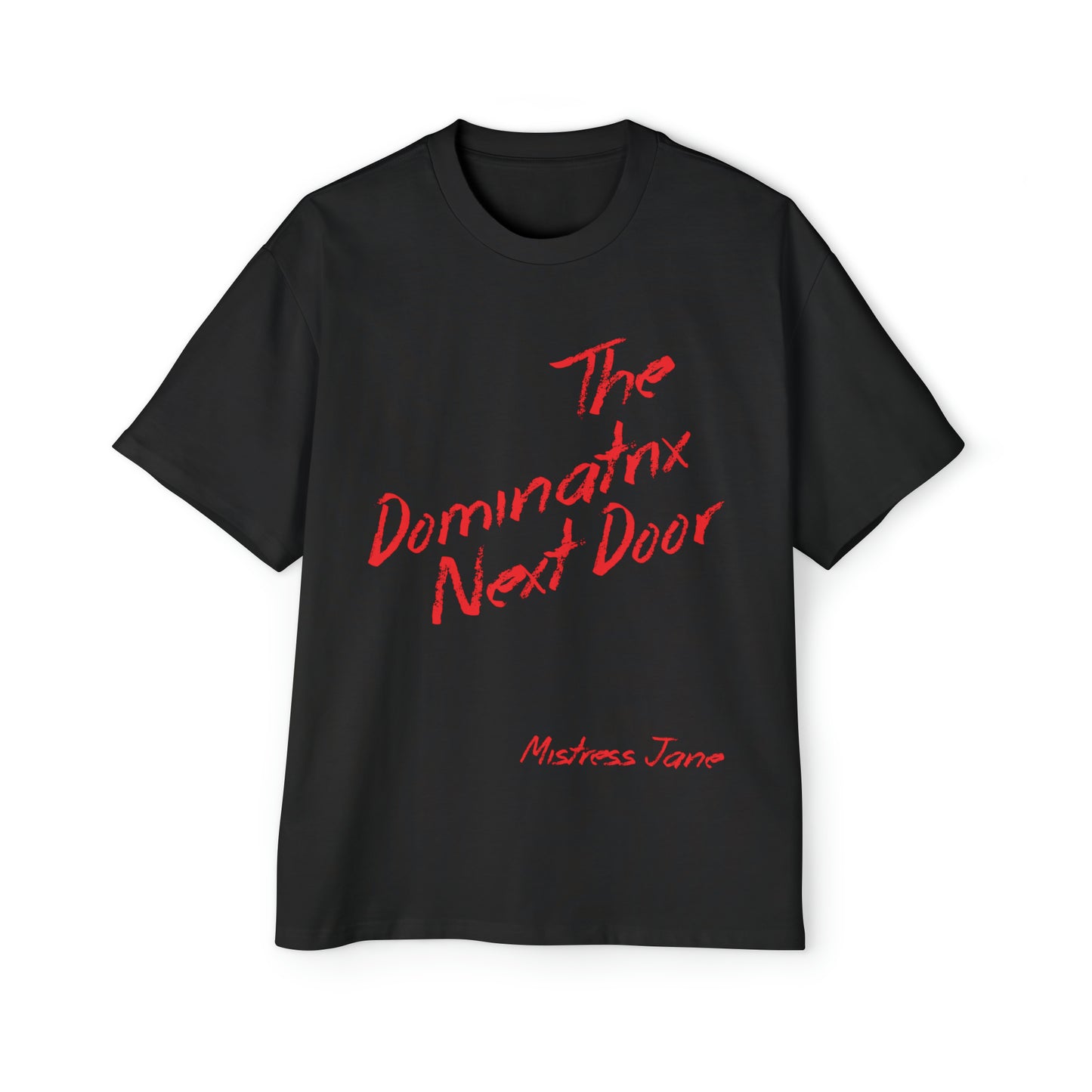 The Dominatrix Next Door - Mistress Jane - Men's Heavy Oversized Tee