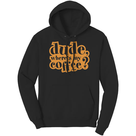 Dude Where's My Coffee? Hoodie