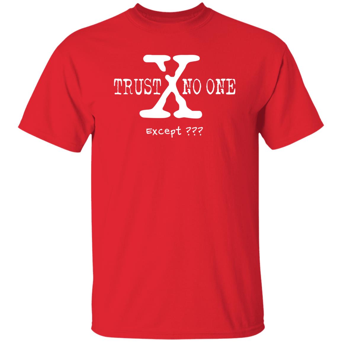 Trust No One (Except *YOUR TEXT HERE*) 5.3 oz. T-Shirt (White Text)