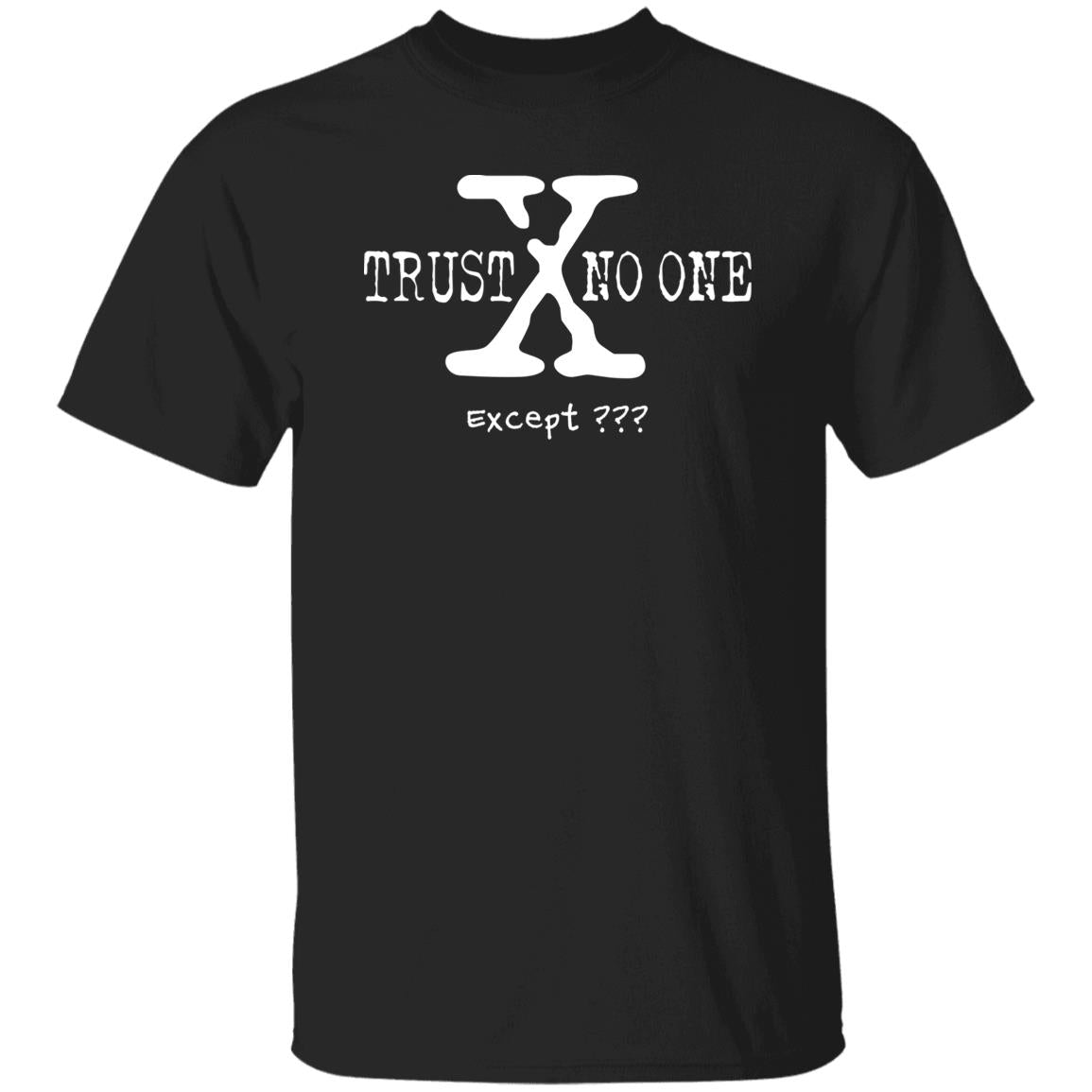 Trust No One (Except *YOUR TEXT HERE*) 5.3 oz. T-Shirt (White Text)