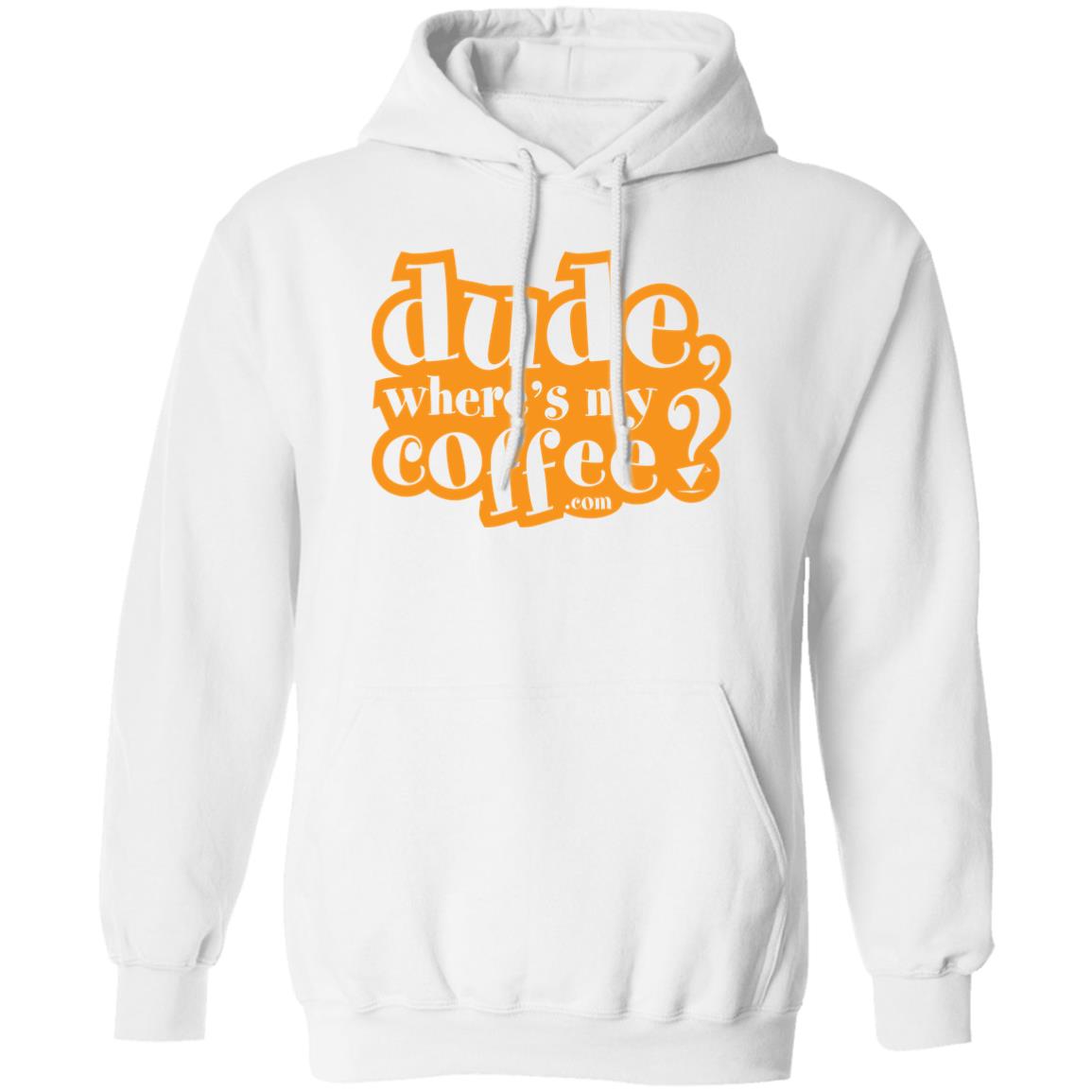 Dude Where's My Coffee? 8oz Pullover Hoodie