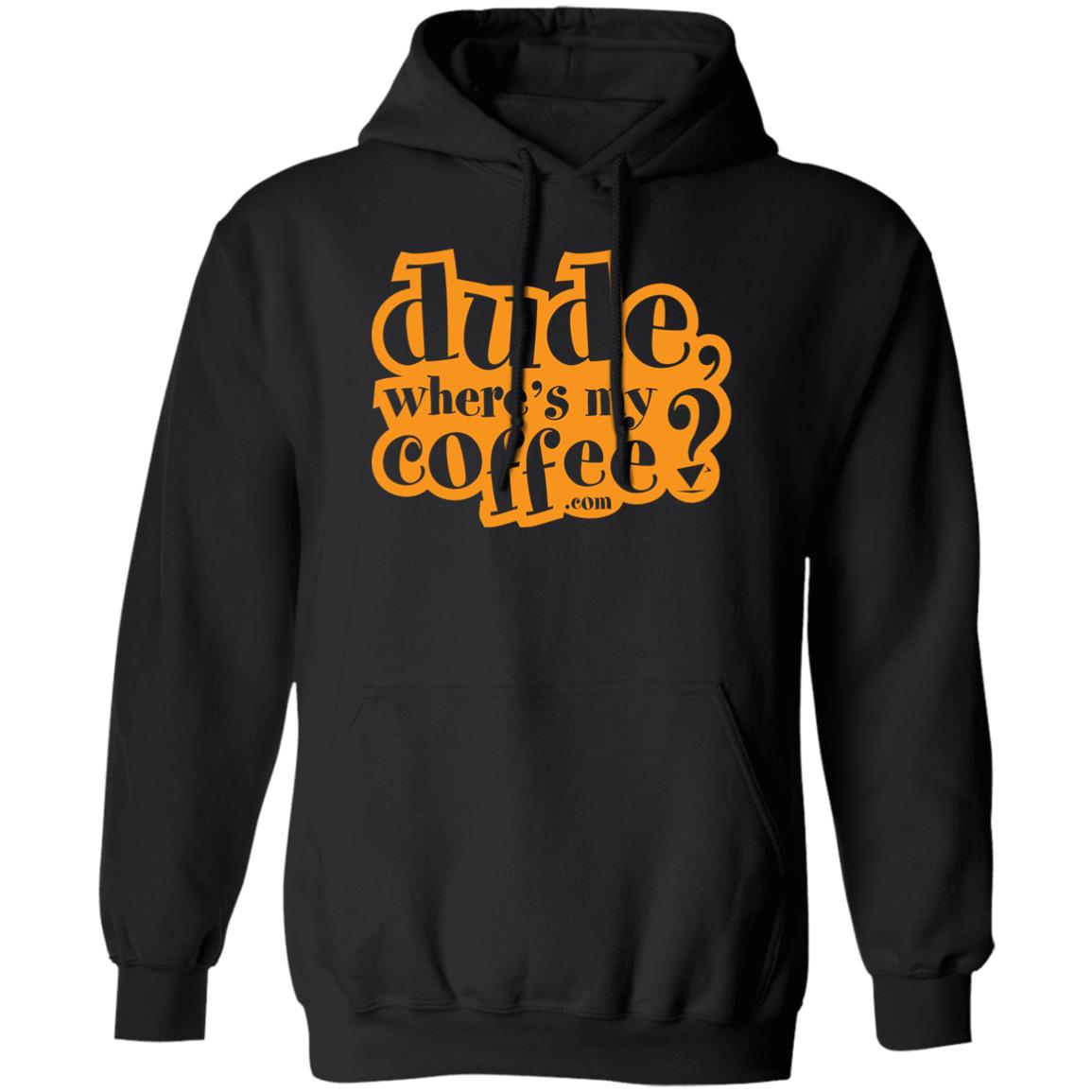 Dude Where's My Coffee? 8oz Pullover Hoodie