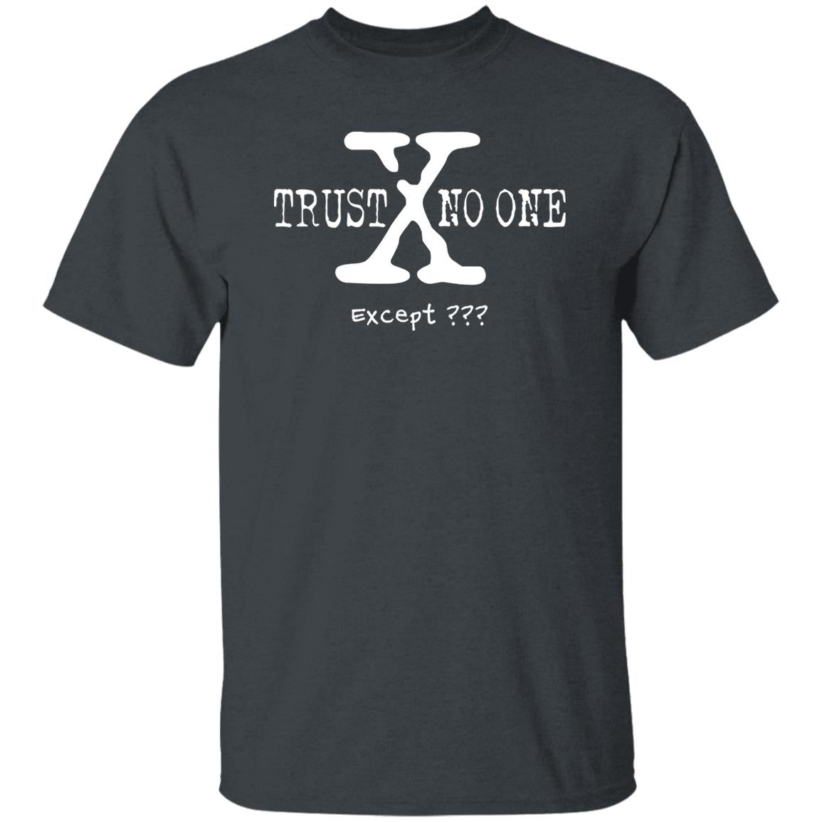 Trust No One (Except *YOUR TEXT HERE*) 5.3 oz. T-Shirt (White Text)