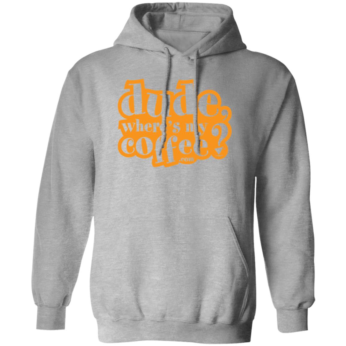 Dude Where's My Coffee? 8oz Pullover Hoodie