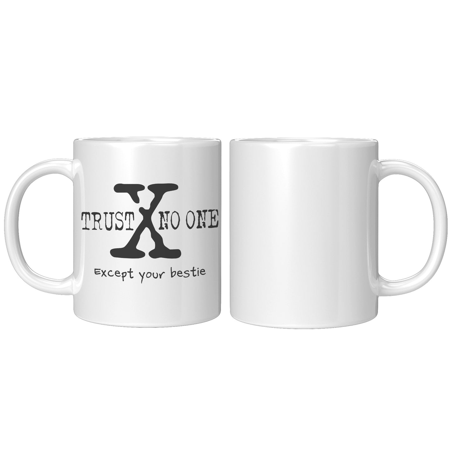 Trust No One (Except Your Bestie) 11oz White Ceramic Mug