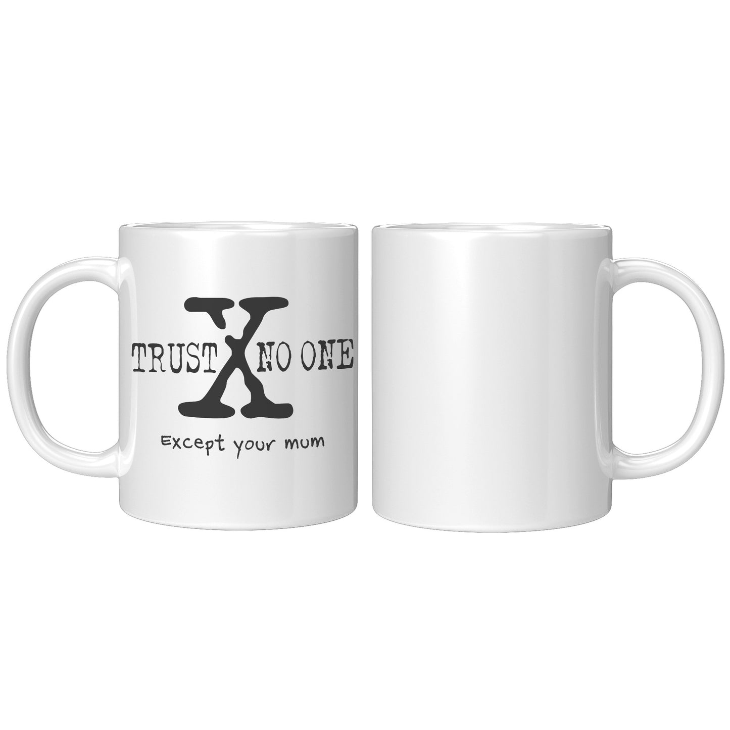 Trust No One (Except Your Mum) 11oz White Ceramic Mug